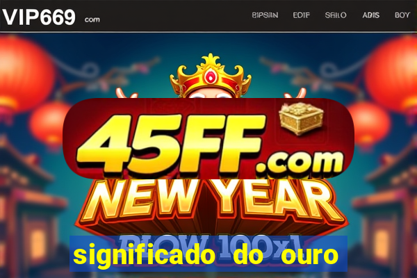 significado do ouro no mundo espiritual